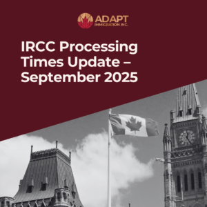“Adapt Immigration Inc. graphic with text IRCC Processing Times Update – September 2025, featuring the Canadian Parliament and flag.”