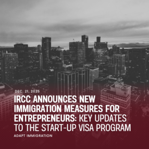 Canadian city skyscrapers representing Canada entrepreneur immigration updates and the evolving business immigration landscape