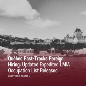 "View of Quebec City skyline with Château Frontenac, overlaid with text announcing Québec’s 2026 updated expedited LMIA occupation list, highlighting fast-tracked foreign hiring. Adapt Immigration branding visible."