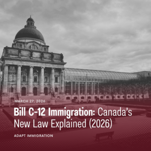 Bill C-12 immigration law Canada 2026 featured image with government building and Adapt Immigration branding