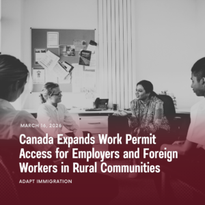 Black-and-white image of a small group discussion in an office setting with the headline “Canada Expands Work Permit Access for Employers and Foreign Workers in Rural Communities,” dated March 16, 2026, branded by Adapt Immigration.