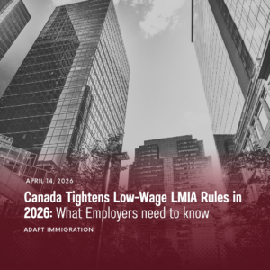 Canada Tightens Low-Wage LMIA Rules in 2026 announcement with city skyscrapers, highlighting April 2026 update impacting employers and foreign workers in Ontario