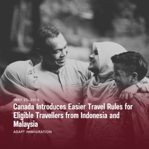 Black-and-white photo of a smiling family wearing traditional Muslim attire, symbolizing travel, connection, and opportunity. Bold white text overlay reads: “Canada Introduces Easier Travel Rules for Eligible Travellers from Indonesia and Malaysia” with the date May 25, 2026 and Adapt Immigration branding at the bottom. Red gradient overlay adds a professional immigration news and announcement style.