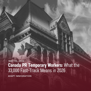 Historic Canadian government building with a Canadian flag, overlaid with the text “Canada PR Temporary Workers: What the 33,000 Fast-Track Means in 2026” and Adapt Immigration branding.