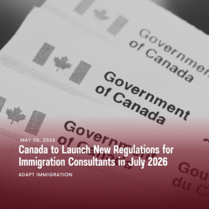 Graphic featuring Government of Canada documents with the headline “Canada to Launch New Regulations for Immigration Consultants in July 2026” by Adapt Immigration.