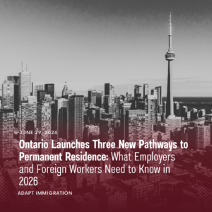 "Toronto skyline featuring the CN Tower with the headline 'Ontario Launches Three New Pathways to Permanent Residence: What Employers and Foreign Workers Need to Know in 2026'."