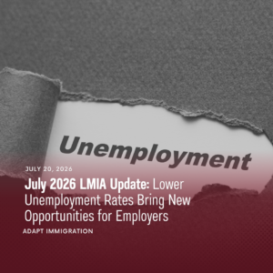 Featured graphic for a July 2026 LMIA update article showing the word 'Unemployment' beneath torn paper, with the headline 'July 2026 LMIA Update: Lower Unemployment Rates Bring New Opportunities for Employers' on a red gradient background.